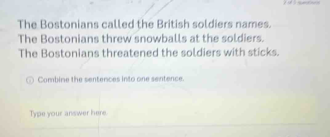 the bostonians called the british soldiers names. the bostonians threw …