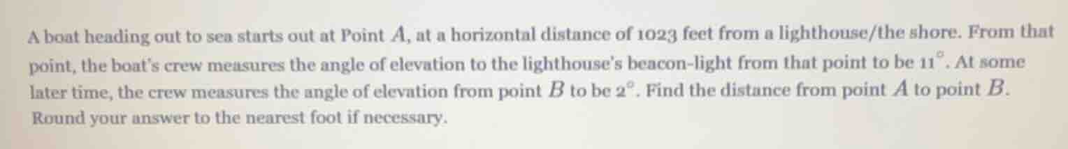 a boat heading out to sea starts out at point a, at a horizontal distan…