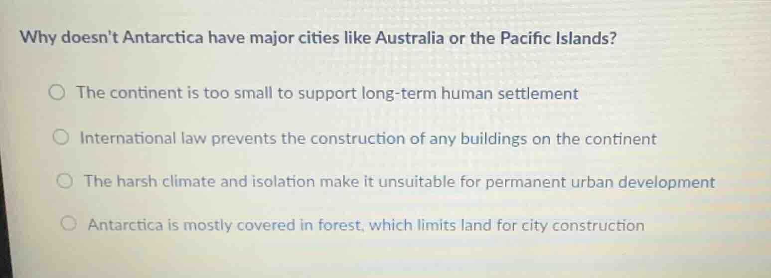 why doesnt antarctica have major cities like australia or the pacific i…