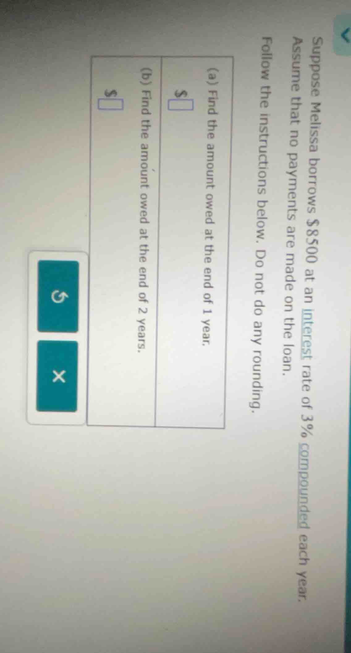 suppose melissa borrows $8500 at an interest rate of 3% compounded each…