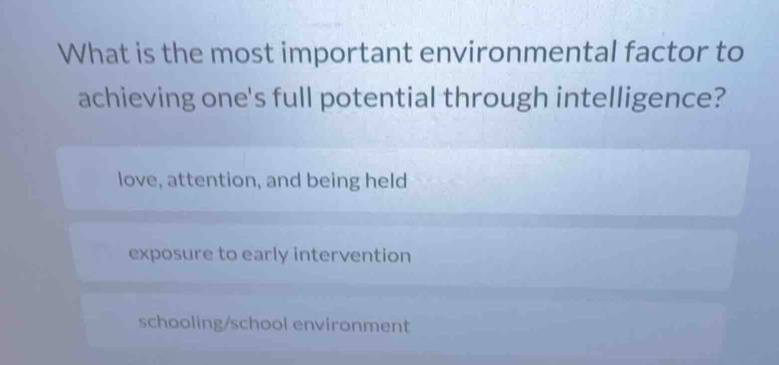 what is the most important environmental factor to achieving ones full …