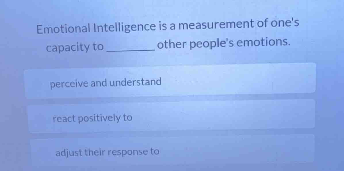 emotional intelligence is a measurement of ones capacity to ______ othe…