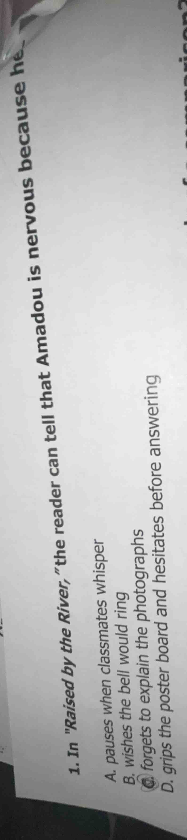 1. in aised by the river\, the reader can tell that amadou is nervous b…