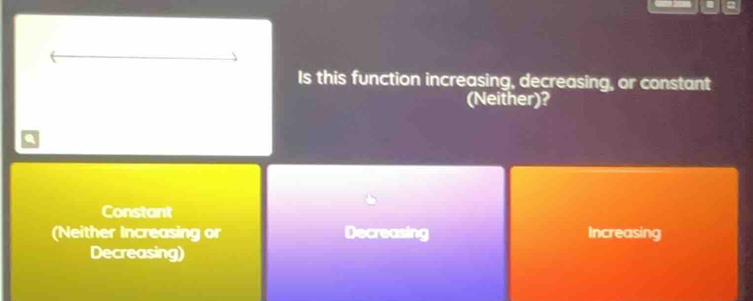 is this function increasing, decreasing, or constant (neither)? constan…