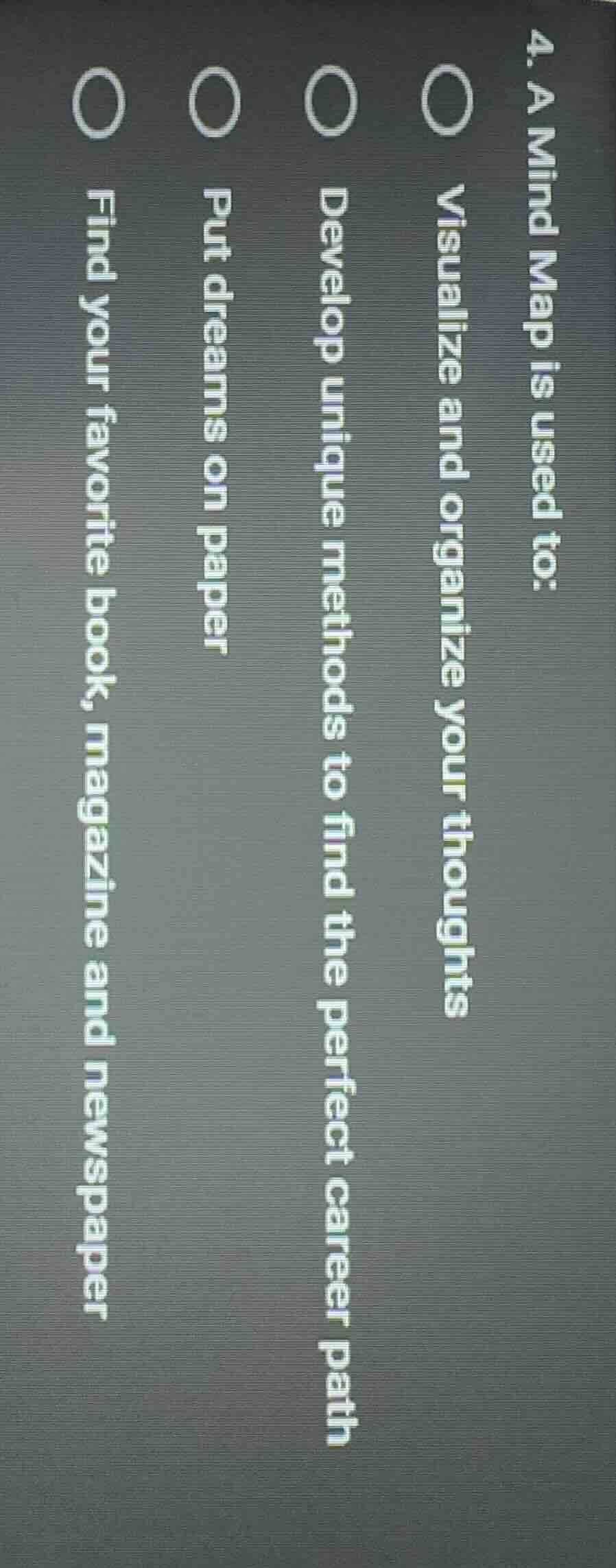 4. a mind map is used to: ○ visualize and organize your thoughts ○ deve…