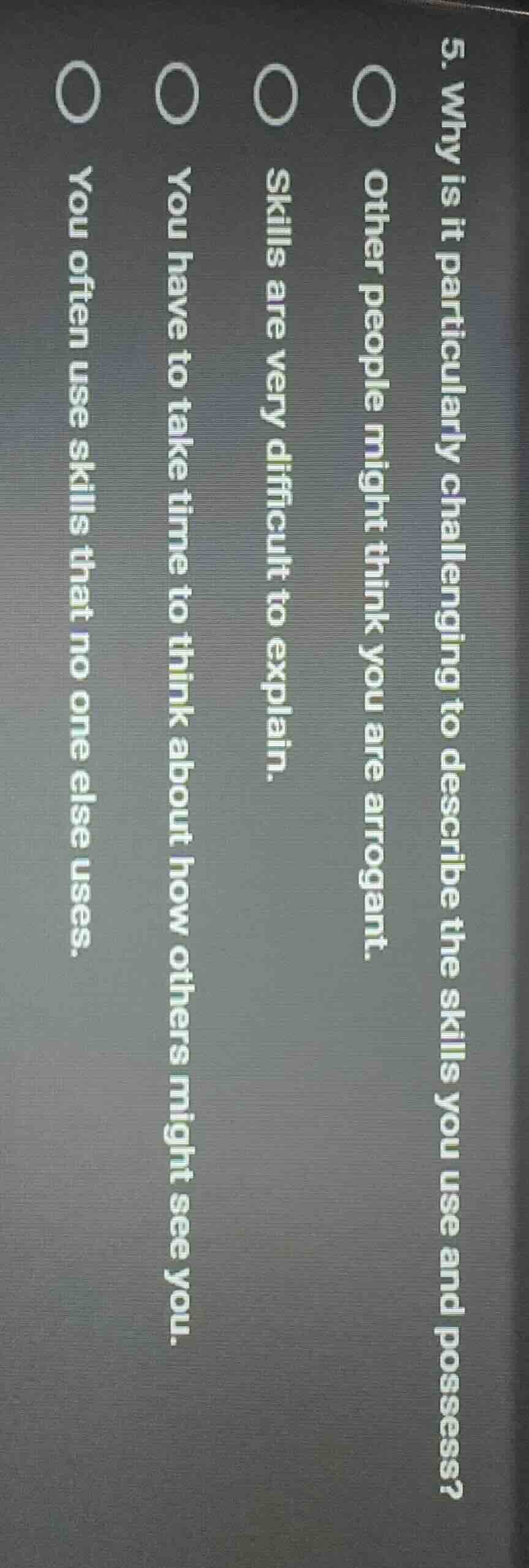 5. why is it particularly challenging to describe the skills you use an…