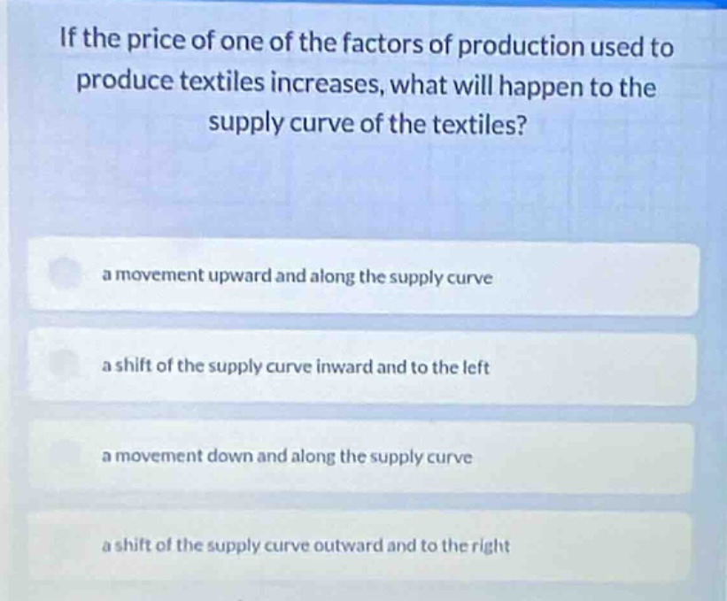 if the price of one of the factors of production used to produce textil…