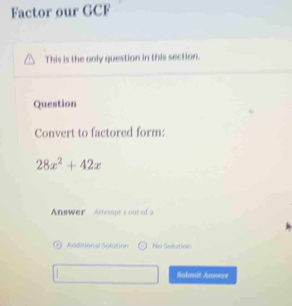 factor our gcf this is the only question in this section. question conv…