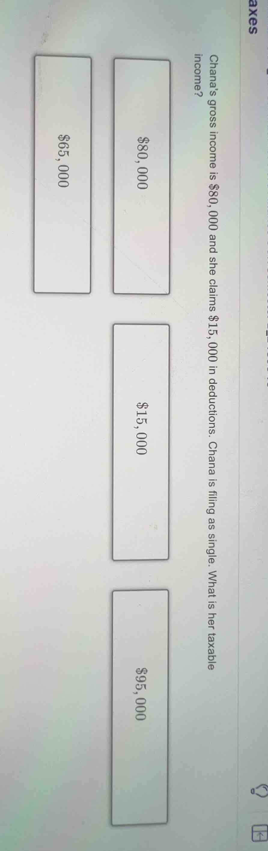 chana’s gross income is $80,000 and she claims $15,000 in deductions. c…