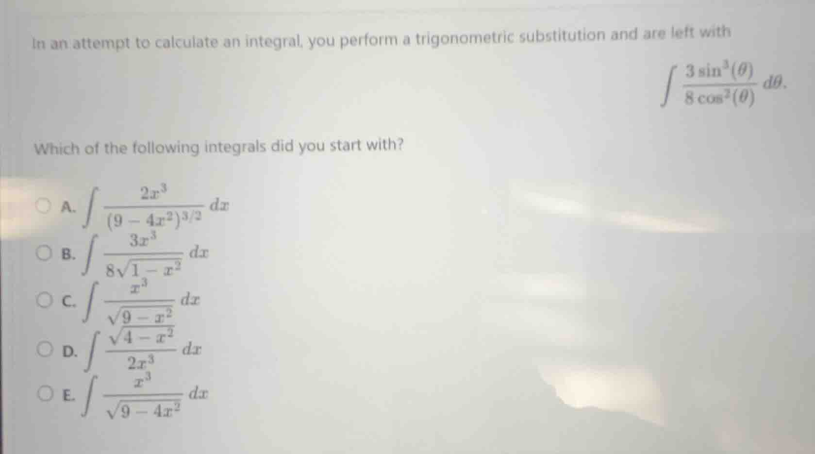 in an attempt to calculate an integral, you perform a trigonometric sub…