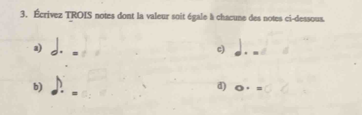 3. écrivez trois notes dont la valeur soit égale à chacune des notes ci…