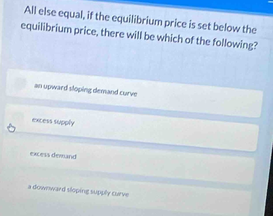 all else equal, if the equilibrium price is set below the equilibrium p…