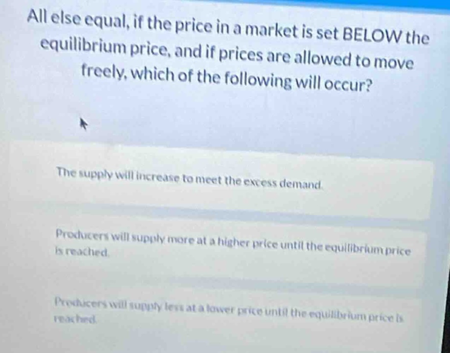 all else equal, if the price in a market is set below the equilibrium p…