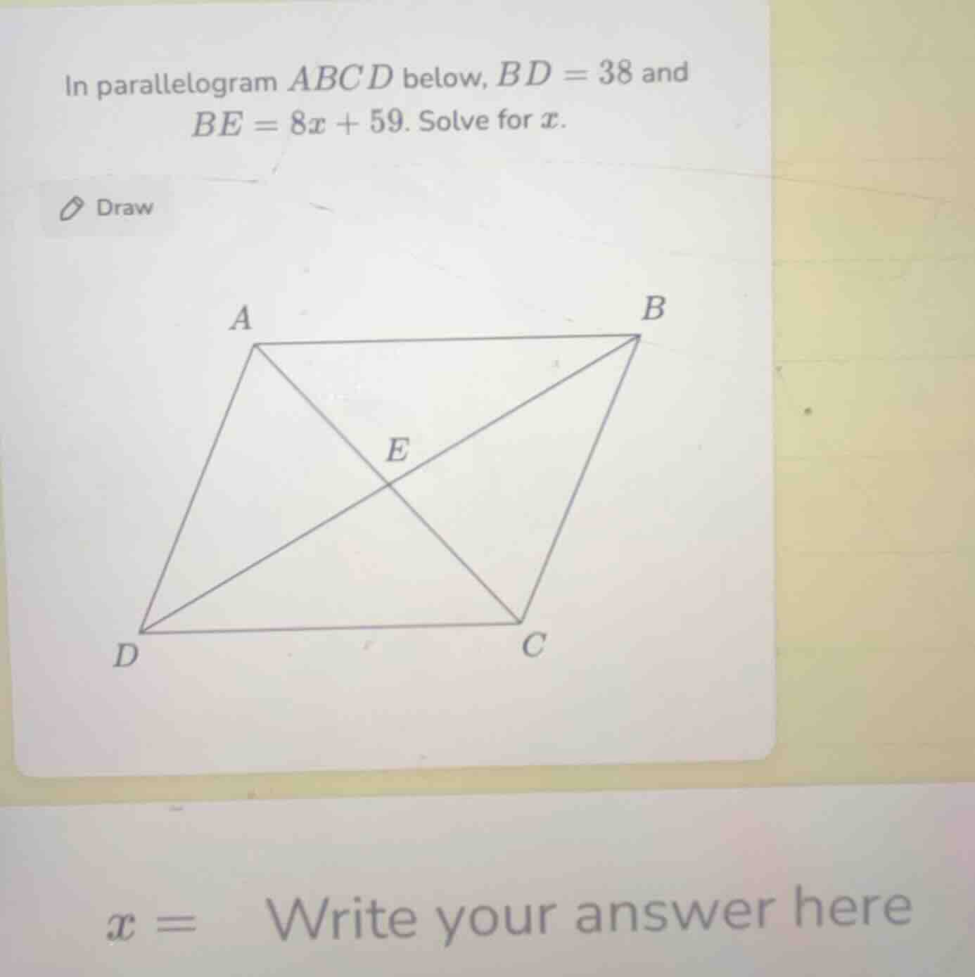 in parallelogram abcd below, bd = 38 and be = 8x + 59. solve for x.