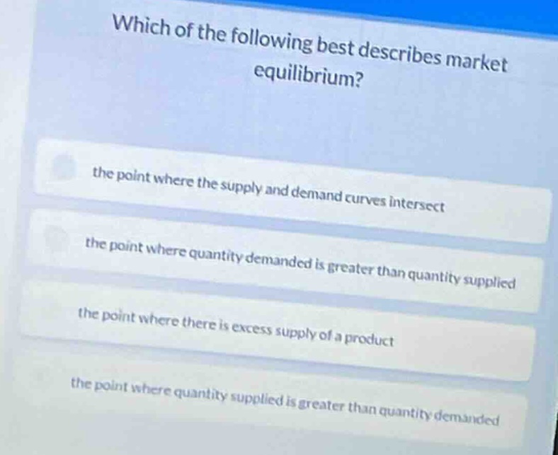 which of the following best describes market equilibrium? the point whe…