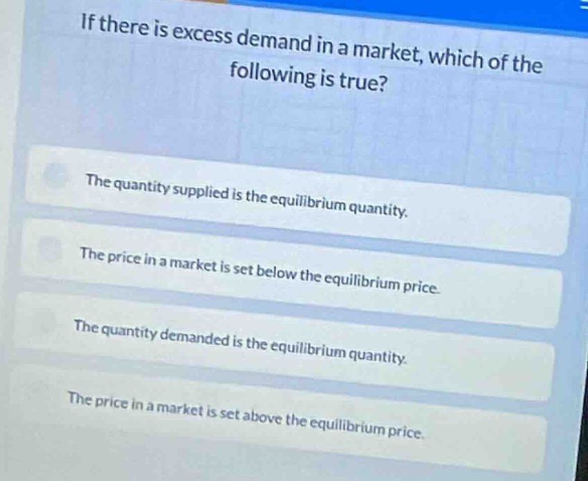 if there is excess demand in a market, which of the following is true? …