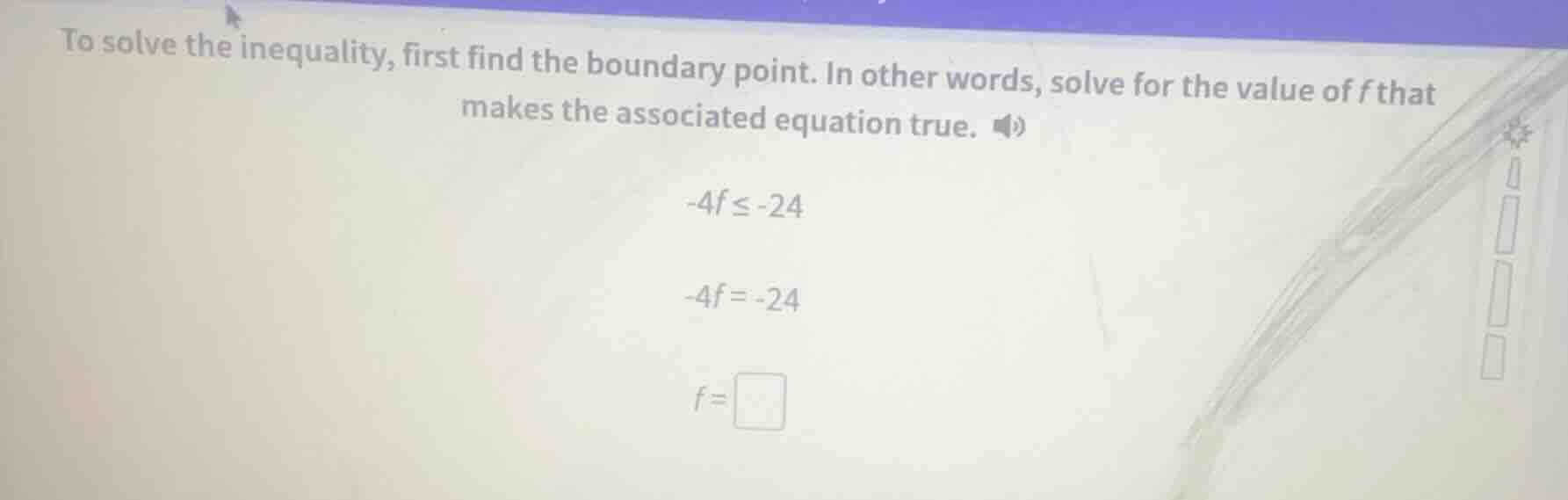 to solve the inequality, first find the boundary point. in other words,…