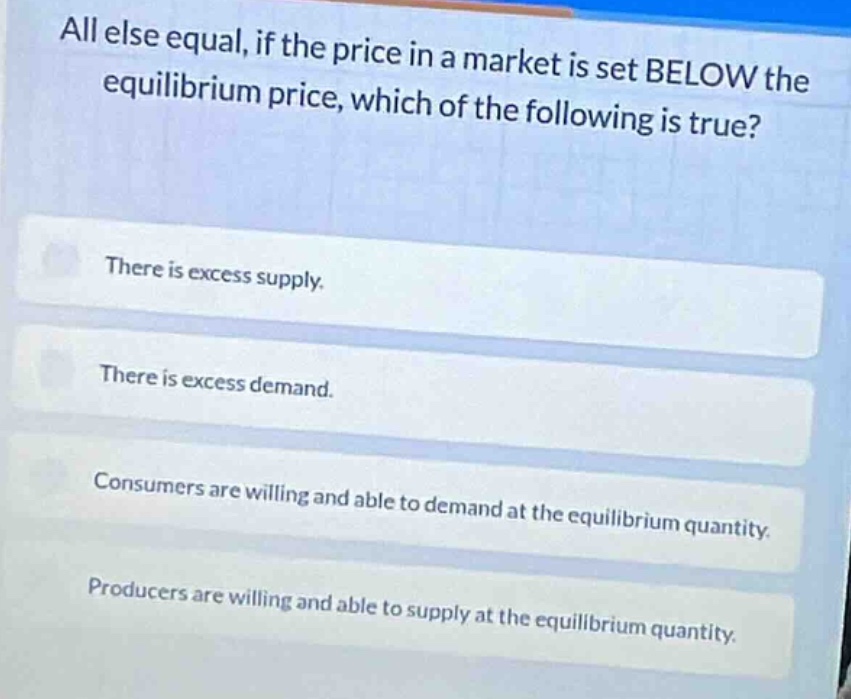 all else equal, if the price in a market is set below the equilibrium p…