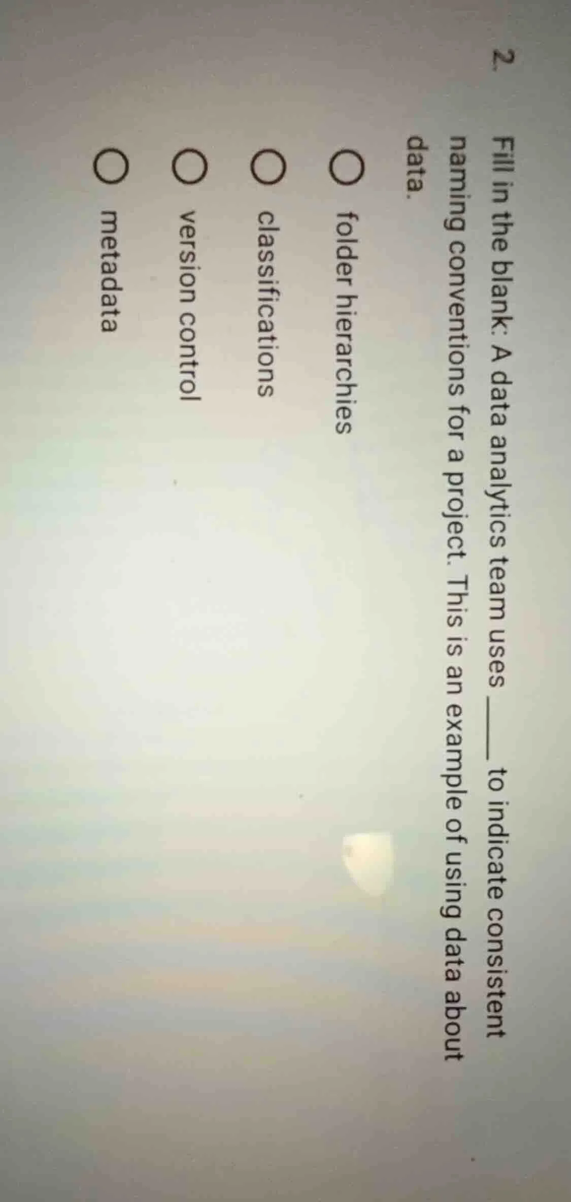 2. fill in the blank: a data analytics team uses ____ to indicate consi…