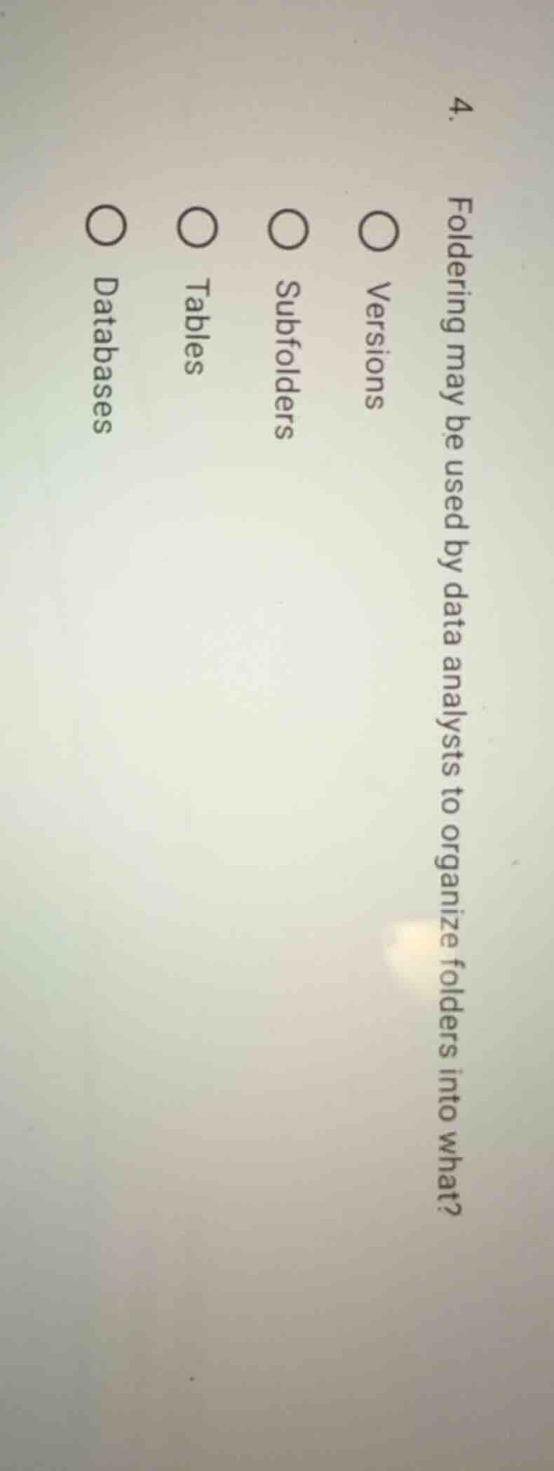 4. foldering may be used by data analysts to organize folders into what…