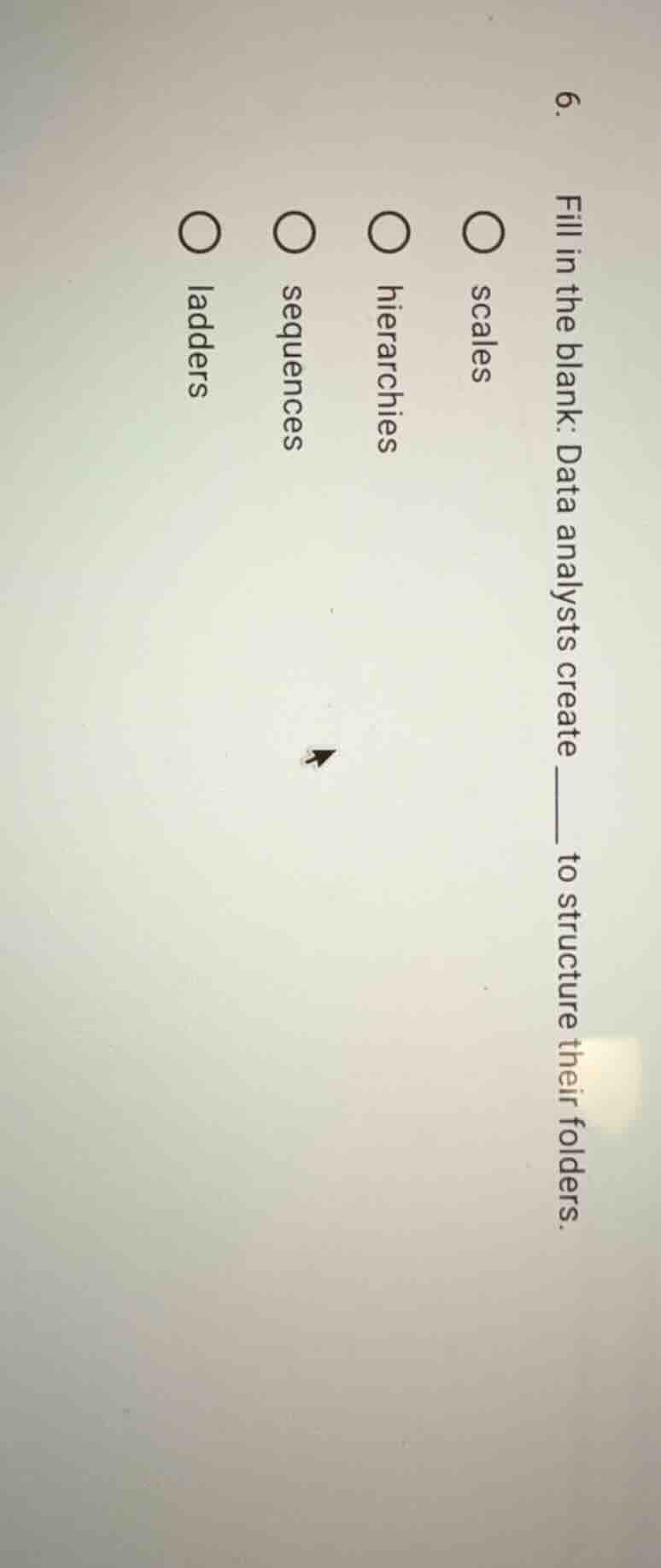 6. fill in the blank: data analysts create ____ to structure their fold…