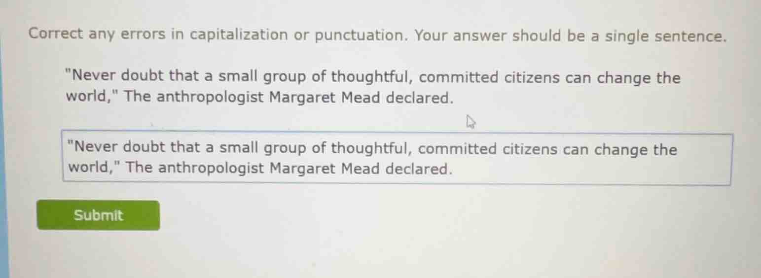 correct any errors in capitalization or punctuation. your answer should…