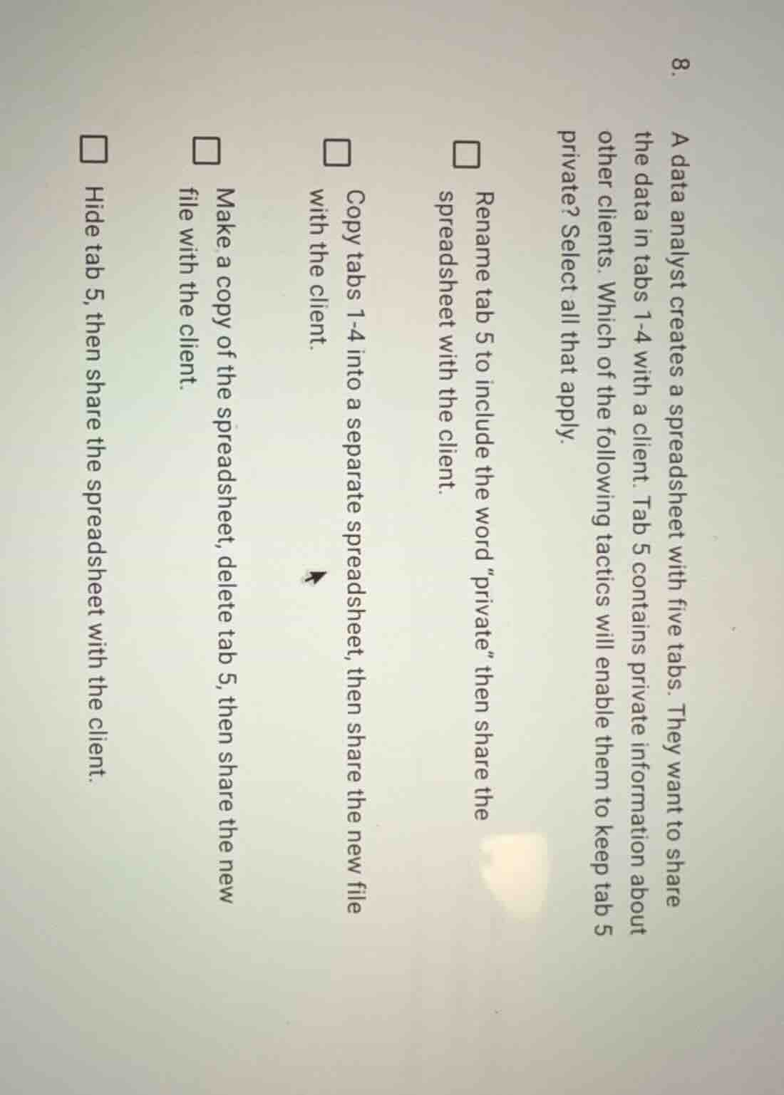 8. a data analyst creates a spreadsheet with five tabs. they want to sh…