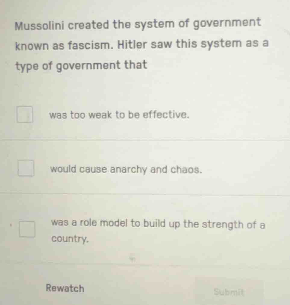 mussolini created the system of government known as fascism. hitler saw…