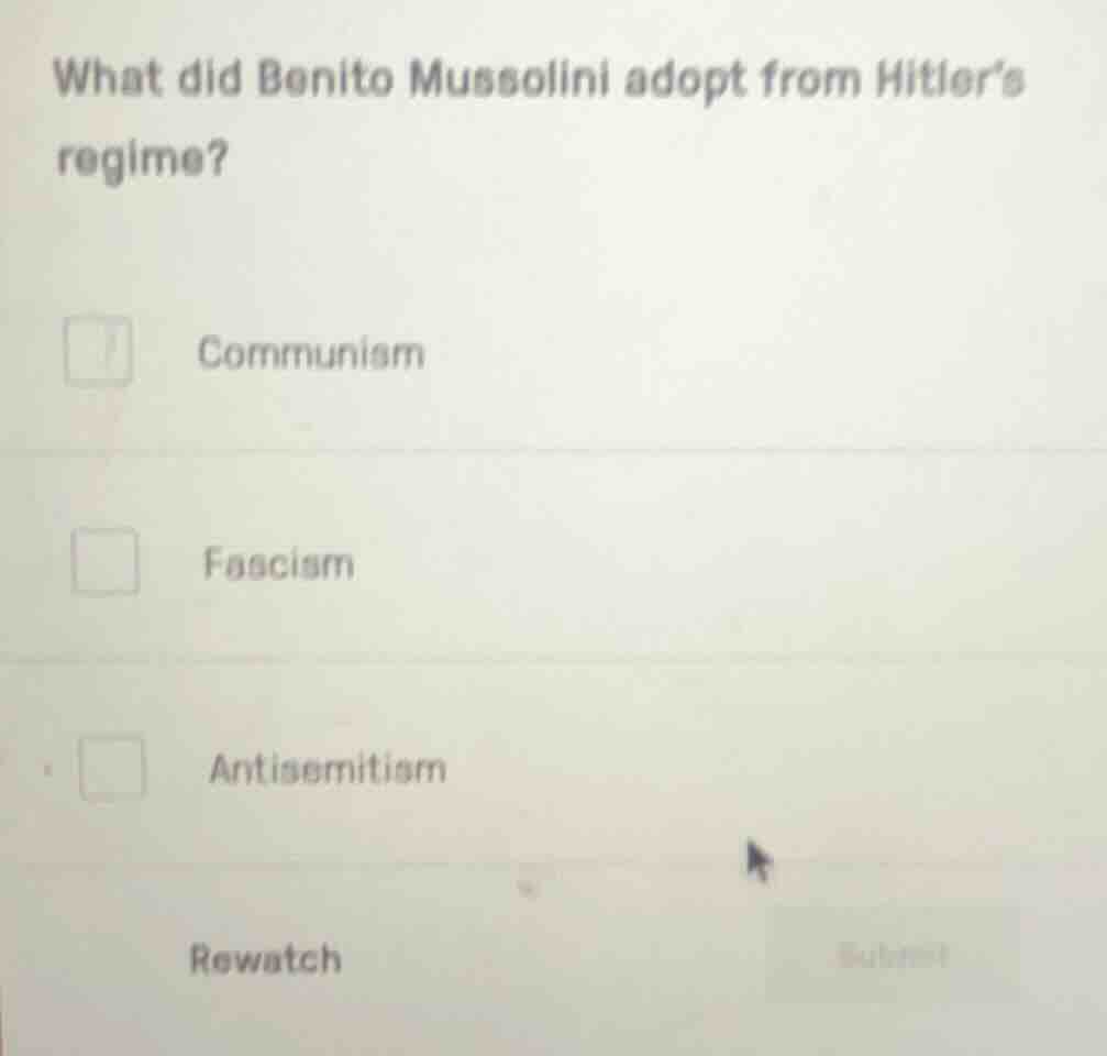 what did benito mussolini adopt from hitler’s regime? communism fascism…