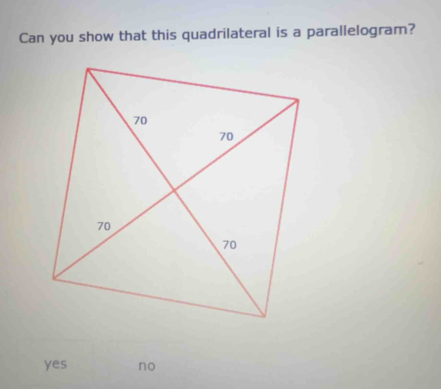 can you show that this quadrilateral is a parallelogram? yes \t\t no