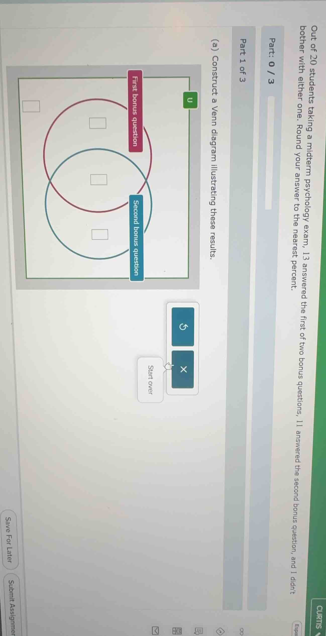 out of 20 students taking a midterm psychology exam, 13 answered the fi…