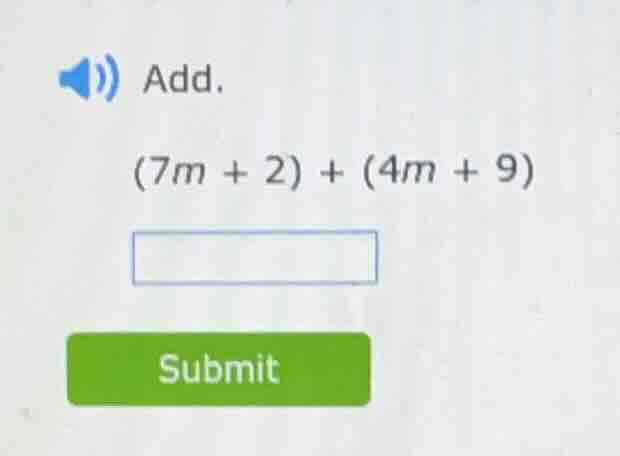 add. (7m + 2) + (4m + 9)