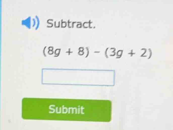 subtract. (8g + 8) - (3g + 2)