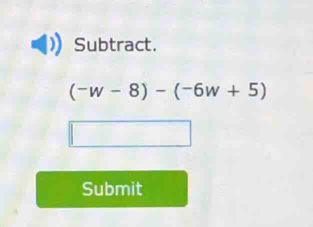 subtract. (-w - 8) - (-6w + 5)
