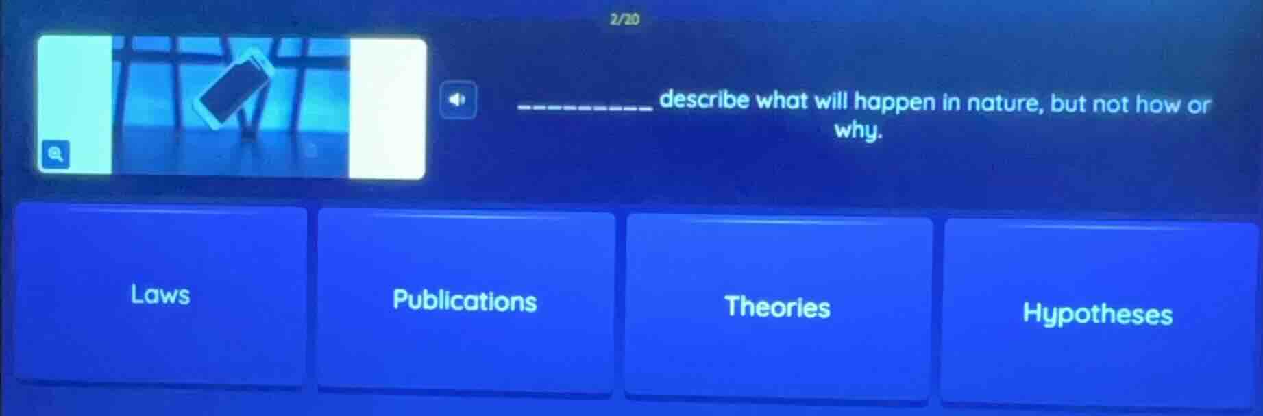 ________ describe what will happen in nature, but not how or why. laws …
