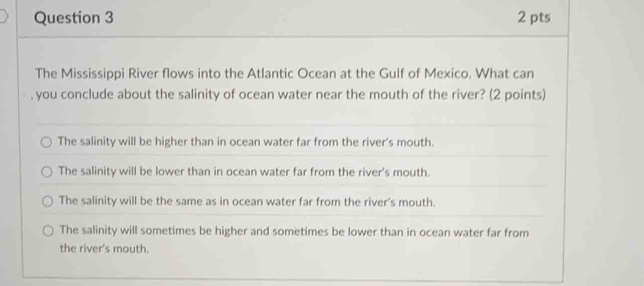 question 3 2 pts the mississippi river flows into the atlantic ocean at…
