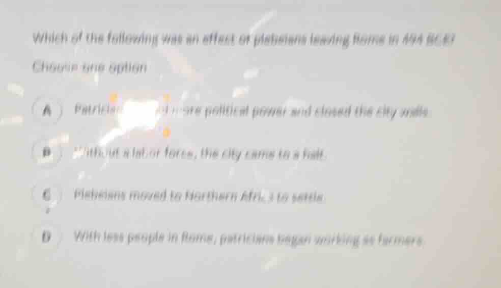 which of the following was an effect of plebeians leaving rome in 494 b…