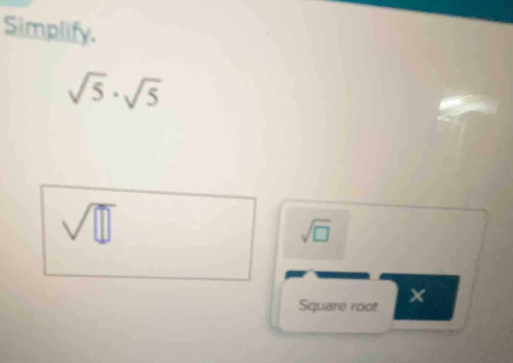 simplify. \\(\\sqrt{5} \\cdot \\sqrt{5}\\)