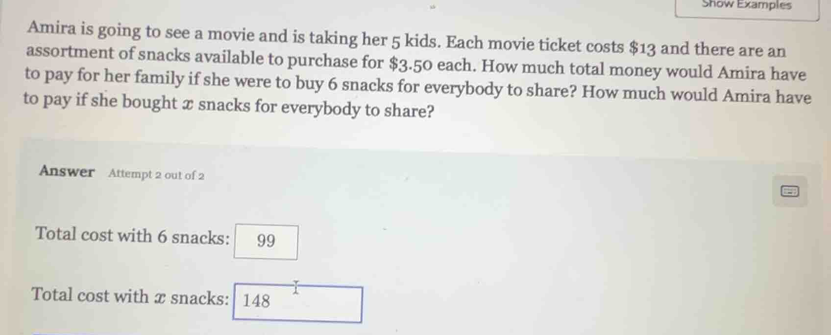 amira is going to see a movie and is taking her 5 kids. each movie tick…