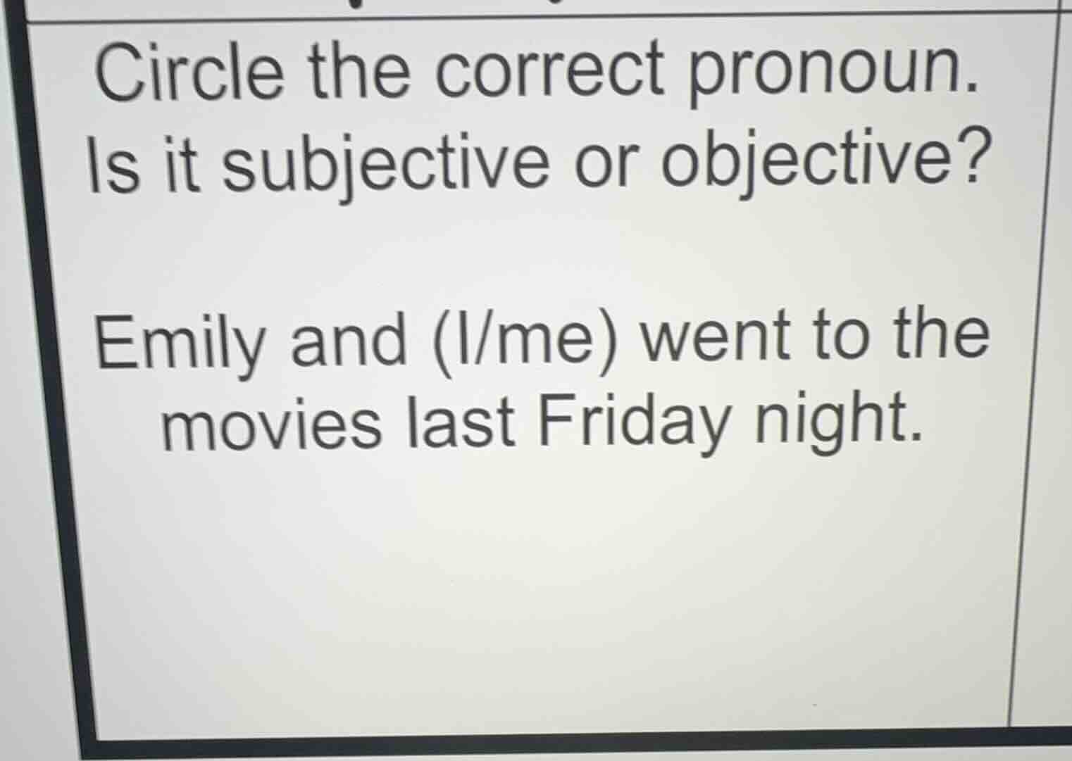 circle the correct pronoun. is it subjective or objective? emily and (i…