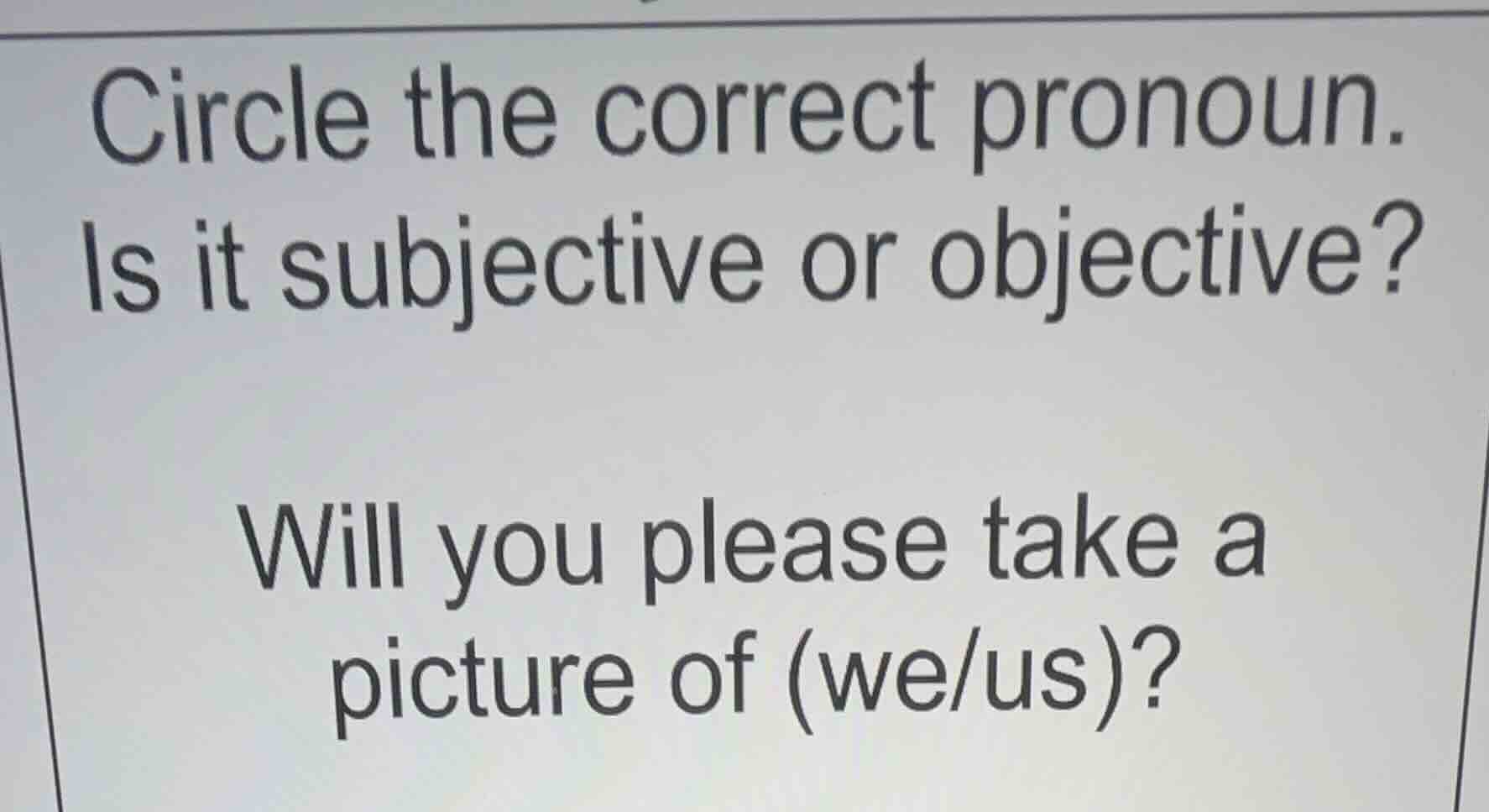 circle the correct pronoun. is it subjective or objective? will you ple…