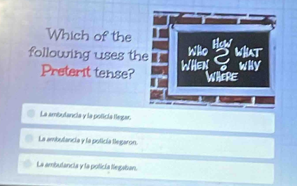 which of the following uses the preterit tense? la ambulancia y la poli…