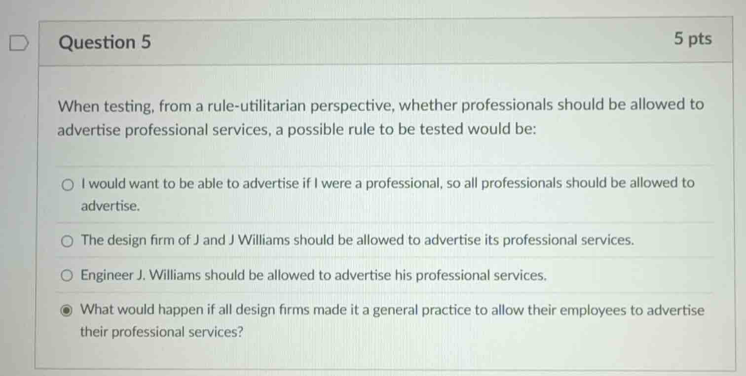 question 5 5 pts when testing, from a rule - utilitarian perspective, w…