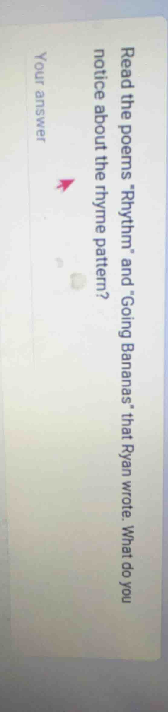 read the poems hythm\ and \going bananas\ that ryan wrote. what do you …