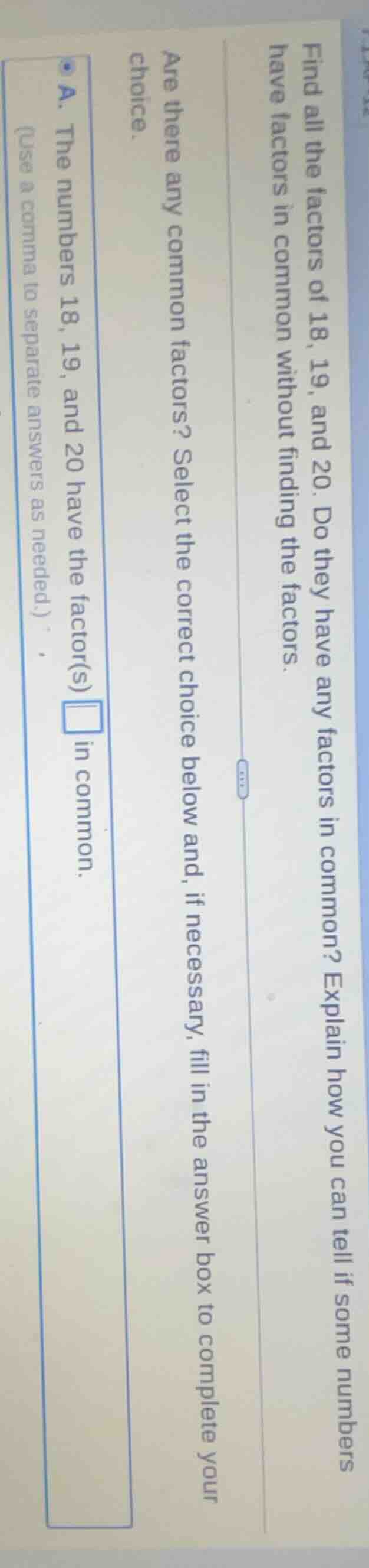 find all the factors of 18, 19, and 20. do they have any factors in com…