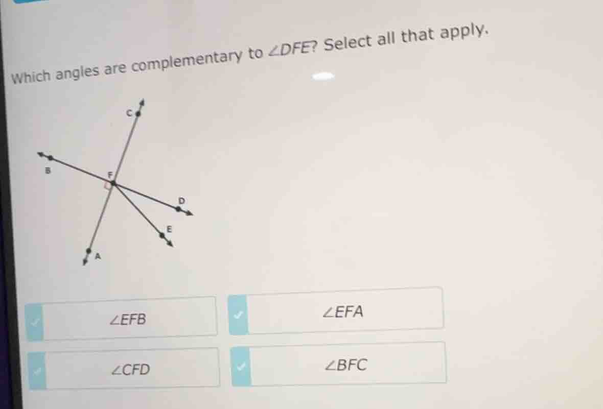 which angles are complementary to ∠dfe? select all that apply. ∠efb ∠ef…