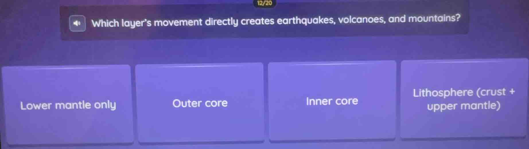 which layer’s movement directly creates earthquakes, volcanoes, and mou…