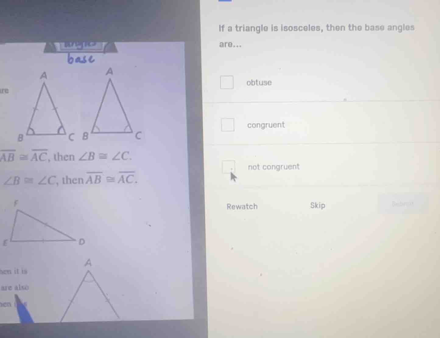 if a triangle is isosceles, then the base angles are... obtuse congruen…