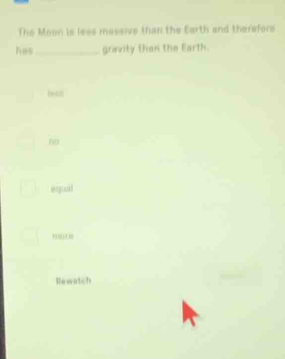 the moon is less massive than the earth and therefore has ________ grav…