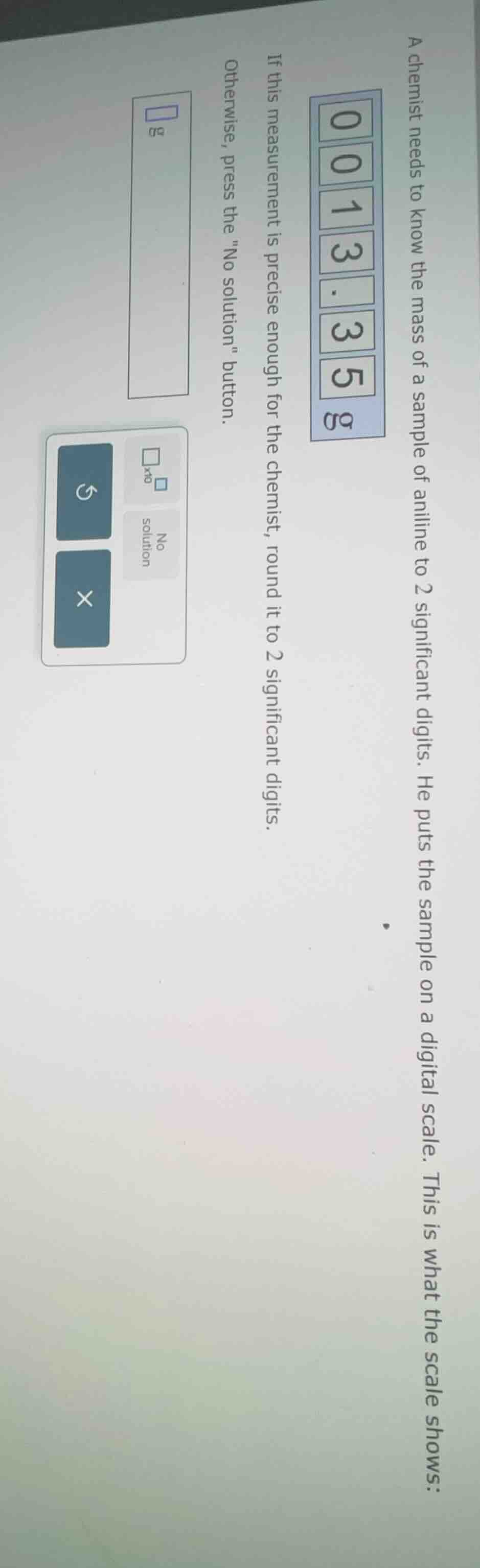 a chemist needs to know the mass of a sample of aniline to 2 significan…